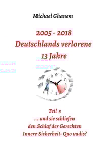 2005 - 2018: Deutschlands verlorene 13 Jahre