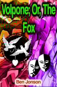Volpone; Or, The Fox