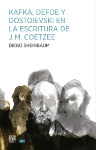 Kafka, Defoe y Dostoievski en la escritura de J.M. Coetzee
