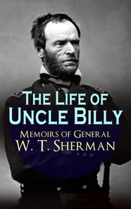 Life of Uncle Billy - Memoirs of General W. T. Sherman