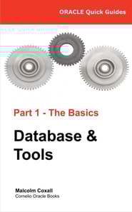 Oracle Quick Guides - Part 1 -  Oracle Basics: Database and Tools