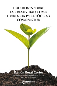 Cuestiones sobre la creatividad como tendencia psicológica y como virtud
