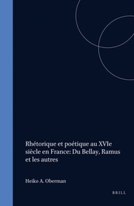 Rhetorique et poetique au XVIe siecle en France: Du Bellay, Ramus et les autres