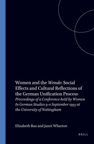 Women and the Wende: Social Effects and Cultural Reflections of the German Unification Process