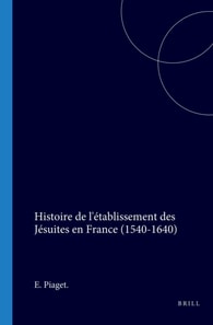 Histoire de l'etablissement des Jesuites en France (1540-1640)