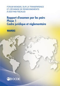 Forum mondial sur la transparence et l'echange de renseignements a des fins fiscales : Rapport d'examen par les pairs : Maroc 2015 Phase 1 : cadre juridique et reglementaire