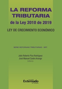 La Reforma Tributaria de la Ley 2010 de 2019. Ley de Crecimiento Económico. Serie Reformas Tributarias –SRT