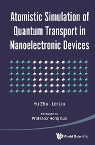 Atomistic Simulation Of Quantum Transport In Nanoelectronic Devices (With Cd-rom)