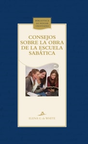 Consejos sobre la obra de la Escuela Sabatica