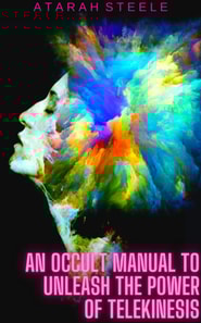 Occult Manual to Unleash the Power of Telekinesis