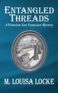 Entangled Threads: A Victorian San Francisco Mystery