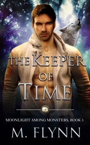 Keeper of Time: A Wolf Shifter Romance (Moonlight Among Monsters Book 3)