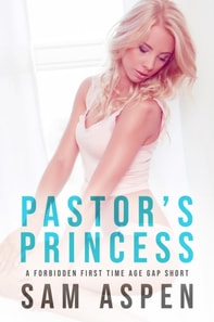 Pastor's Princess: A Forbidden First Time Age Gap Short