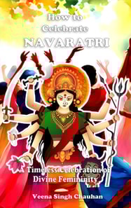 How to Celebrate &quote;Navaratri&quote; A Timeless Celebration of Divine Femininity