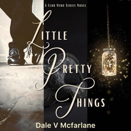 Club Nero Series Novel - Little Pretty Things- Vol 1