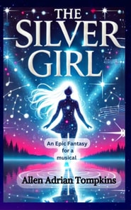 Silver Girl : Epic Fantasy for a Musical
