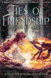 Ties of Friendship: A Young Adult Fantasy Anthology