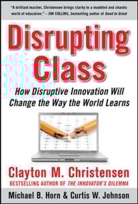 Disrupting Class: How Disruptive Innovation Will Change the Way the World Learns
