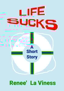 Life Sucks: A Short Story