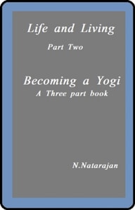 Life And Living - Part Two .   Becoming A Yogi