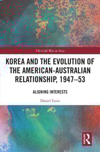Korea and the Evolution of the American-Australian Relationship, 1947-53