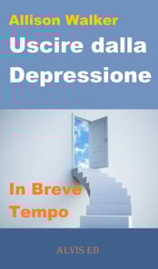 Uscire dalla Depressione - In Breve Tempo