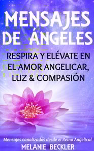 Mensajes De Angeles, Respira y Elevate en el amor Angelicar, Luz & Compasion