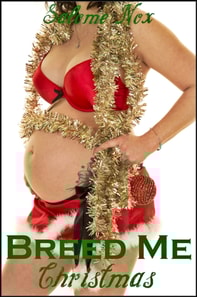 Breed Me Christmas (Fertile Erotica)