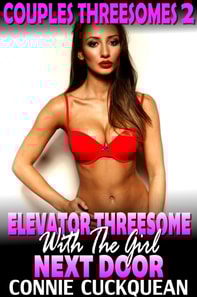 Elevator Threesome With The Girl Next Door : Couples Threesomes 2