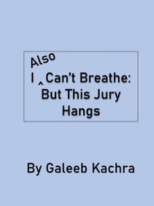 I Also Can't Breathe: But This Jury Hangs