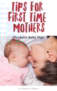 Tips for First Time Mothers - Newborn Baby Tips