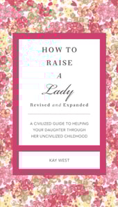 How to Raise a Lady Revised and   Expanded