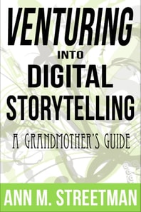 Venturing into Digital Storytelling: A Grandmother's Guide