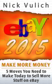 eBay 2015: 5 Moves You Need to Make Today to Sell More Stuff on eBay