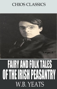 Fairy and Folk Tales of the Irish Peasantry