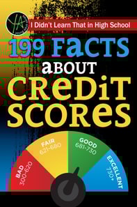 I Didn't Learn That in High School 199 Facts About Credit Scores