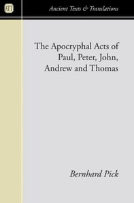 Apocryphal Acts of Paul, Peter, John, Andrew, and Thomas