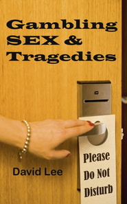 Gambling , Sex and Tragedies