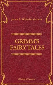 Grimm's Fairy Tales: Complete and Illustrated (Olymp Classics)