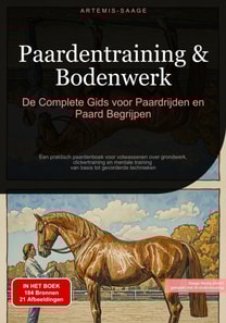 Paardentraining & Bodenwerk: De Complete Gids voor Paardrijden en Paard Begrijpen