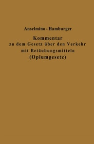 Kommentar zu dem Gesetz über den Verkehr mit Betäubungsmitteln (Opiumgesetz) und seinen Ausführungsbestimmungen