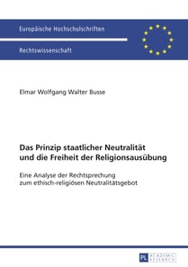 Das Prinzip staatlicher Neutralitaet und die Freiheit der Religionsausuebung