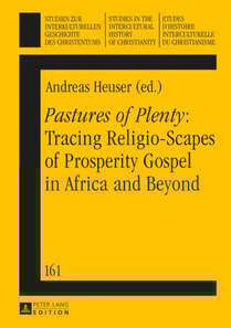  Pastures of Plenty : Tracing Religio-Scapes of Prosperity Gospel in Africa and Beyond