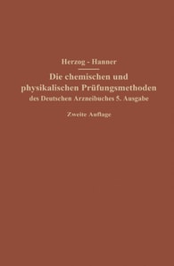 Die chemischen und physikalischen Prüfungsmethoden des Deutschen Arzneibuches 5. Ausgabe