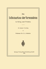 Die Selbstnarkose der Verwundeten in Krieg und Frieden