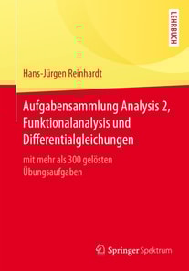 Aufgabensammlung Analysis 2, Funktionalanalysis und Differentialgleichungen
