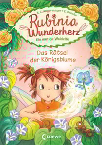 Rubinia Wunderherz, die mutige Waldelfe (Band 6) - Das Rätsel der Königsblume