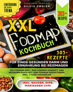 XXL FODMAP Kochbuch – 303+ Rezepte für einen gesunden Darm und Ernährung bei Reizmagen