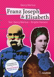 Franz Joseph & Elisabeth. Ein Doppelporträt – A Double Portrait