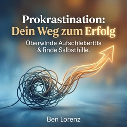Prokrastination - Dein Weg zum Erfolg
